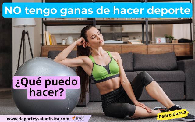 qué puedo hacer por mi si no tengo ganas de hacer deporte