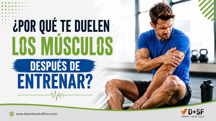 ¿Por qué te duelen los músculos después de entrenar?