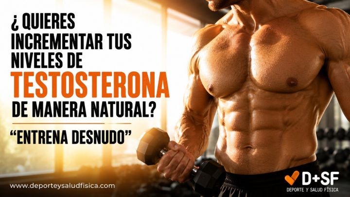 entrena desnudo para incrementar la testosterona