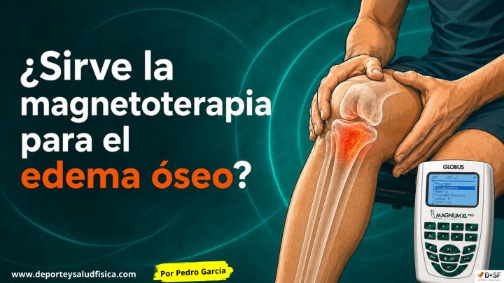 ¿Sirve la magnetoterapia para el edema óseo?